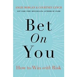 Bet on You. How to Win with Risk, Hardback - Courtney Lynch imagine