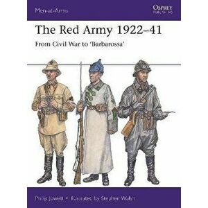The Red Army 1922-41. From Civil War to 'Barbarossa', Paperback - Philip Jowett imagine