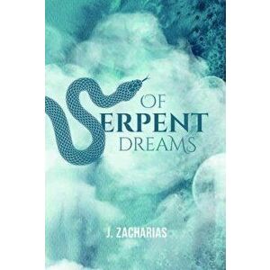 Of Serpent Dreams, Paperback - J Zacharias imagine