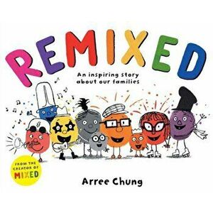 Remixed. An inspiring story about our families, Paperback - Arree Chung imagine