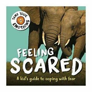 Tame Your Emotions: Feeling Scared, Paperback - Susie Williams imagine
