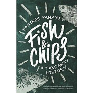 Fish and Chips. A History, Paperback - Panikos Panayi imagine