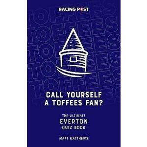 Call Yourself an Toffees Fan?. The Ultimate Everton Quiz Book, Paperback - *** imagine