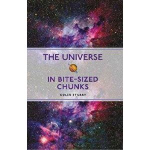 The Universe in Bite-sized Chunks, Paperback - Colin Stuart imagine
