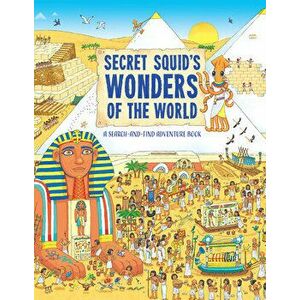 Secret Squid's Wonders of the World. A Search-And-Find Adventure Book, Paperback - Hungry Tomato imagine