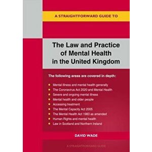 The Law And Practice Of Mental Health In The Uk. A Straightforward Guide, Paperback - David Wade imagine