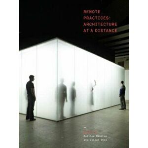Remote Practices. Architecture at a Distance, Hardback - *** imagine