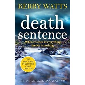 Death Sentence. A nail-biting Scottish crime thriller, Paperback - Kerry Watts imagine
