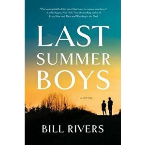 Last Summer Boys. A Novel, Paperback - Bill Rivers imagine