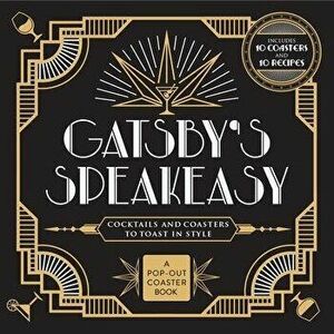 Gatsby's Speakeasy. Cocktails and Coasters to Toast In Style, Board book - Castle Point Books imagine