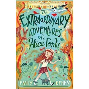 The Extraordinary Adventures of Alice Tonks, Paperback - Emily Kenny imagine