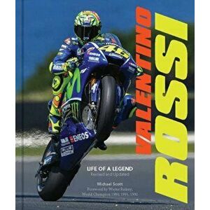 Valentino Rossi, Revised and Updated. Life of a Legend, Second Edition, Revised Edition, Hardback - Michael Scott imagine