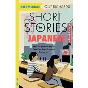 Short Stories in Japanese for Intermediate Learners. Read for pleasure at your level, expand your vocabulary and learn Japanese the fun way!, Paperbac imagine