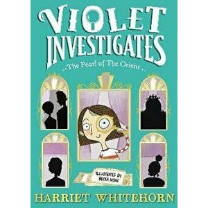 Violet and the Pearl of the Orient. Reissue, Paperback - Harriet Whitehorn imagine