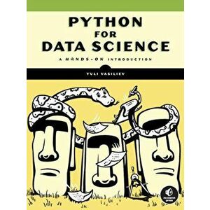 Python For Data Science. A Hands-On Introduction, Paperback - Yuli Vasiliev imagine