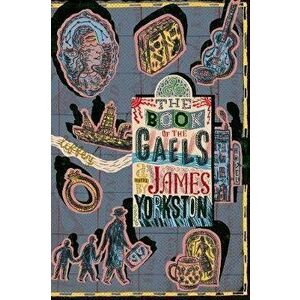 The Book of the Gaels, Paperback - James Yorkston imagine