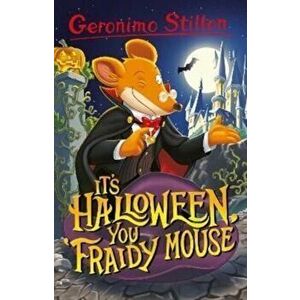 Geronimo Stilton: It's Halloween, You Fraidy Mouse, Paperback - Geronimo Stilton imagine