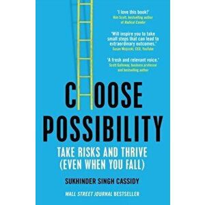Choose Possibility. Task Risks and Thrive (Even When You Fail), Paperback - Sukhinder Singh Cassidy imagine