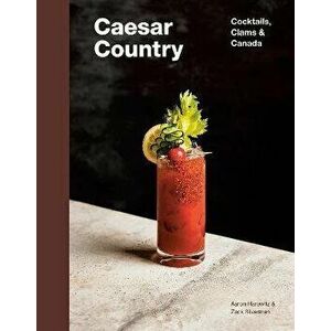 Caesar Country. Cocktails, Clams & Canada, Hardback - Zack Silverman imagine