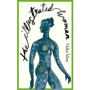 The Illustrated Woman. The brilliant new collection from award-winning poet Helen Mort, Paperback - Helen Mort imagine
