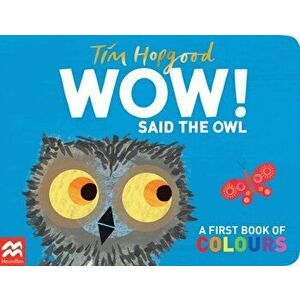 WOW! Said the Owl. A first book of colours, Board book - Tim Hopgood imagine