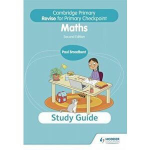 Cambridge Primary Revise for Primary Checkpoint Mathematics Study Guide 2nd edition, Paperback - Paul Broadbent imagine
