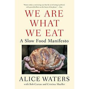 We Are What We Eat. A Slow Food Manifesto, Paperback - Alice Waters imagine
