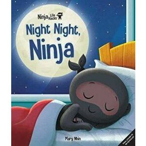 Ninja Life Hacks: Night Night Ninja, Hardback - Mary Nhin imagine