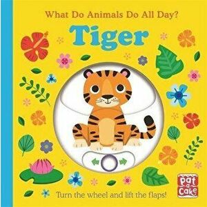 What Do Animals Do All Day?: Tiger. Lift the Flap Board Book, Board book - Pat-a-Cake imagine