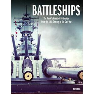 Battleships. The World's Greatest Battleships from the 16th Century to the Gulf War, Hardback - David Ross imagine