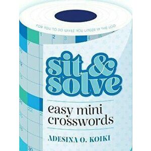 Sit & Solve Easy Mini Crosswords, Paperback - Adesina O. Koiki imagine