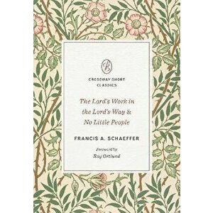 The Lord's Work in the Lord's Way and No Little People, Paperback - Francis A. Schaeffer imagine