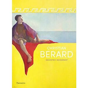 Christian Berard. Eccentric Modernist, Hardback - Marika Genty imagine