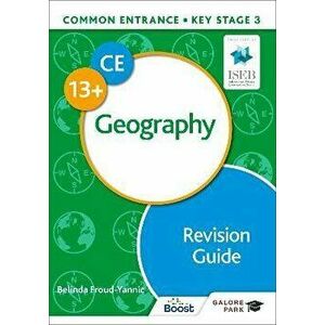 Common Entrance 13+ Geography Revision Guide, Paperback - Belinda Froud-Yannic imagine