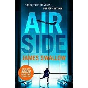 Airside. The high-octane airport thriller perfect for summer 2022, Hardback - James Swallow imagine