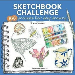 Sketchbook Challenge. 100 Prompts for Daily Drawing, Paperback - Susan Yeates imagine