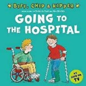 Going to the Hospital (First Experiences with Biff, Chip & Kipper). 1, Paperback - Annemarie Young imagine