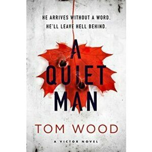 A Quiet Man, Paperback - Tom Wood imagine