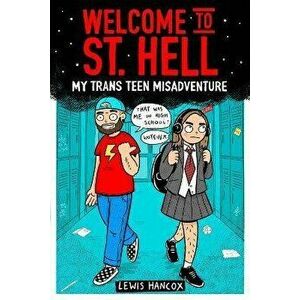 Welcome to St Hell: My trans teen misadventure, Paperback - Lewis Hancox imagine