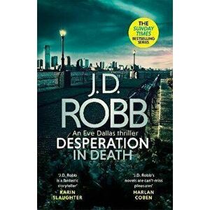 Desperation in Death: An Eve Dallas thriller (In Death 55), Hardback - J. D. Robb imagine