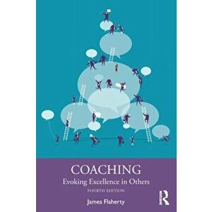 Coaching. Evoking Excellence in Others, 4 ed, Paperback - James Flaherty imagine