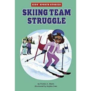 Skiing Team Struggle, Paperback - Dionna L. Mann imagine
