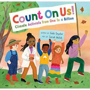 Count On Us!. Climate Activists from One to a Billion, Paperback - Gabi Snyder imagine