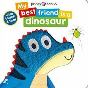 My Best Friend Is A Dinosaur, Board book - Priddy imagine