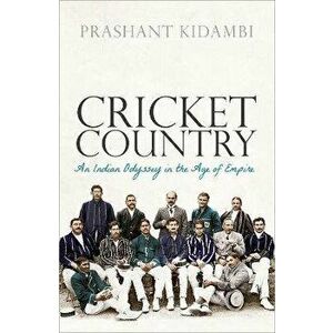 Cricket Country. An Indian Odyssey in the Age of Empire, Paperback - *** imagine