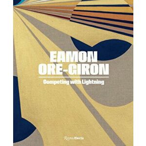 Eamon Ore-Giron. Competing with Lightning, Hardback - C. Ondine Chavoya imagine
