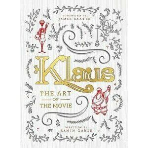 Klaus: The Art of the Movie, Hardback - Ramin Zahed imagine