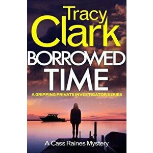 Borrowed Time. A gripping private investigator series, Paperback - Tracy Clark imagine