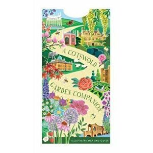 A Cotswold Garden Companion. An Illustrated Map and Guide - Natasha Goodfellow imagine