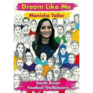 Dream Like Me - South Asian Football Trailblazers, Paperback - Manisha Tailor imagine